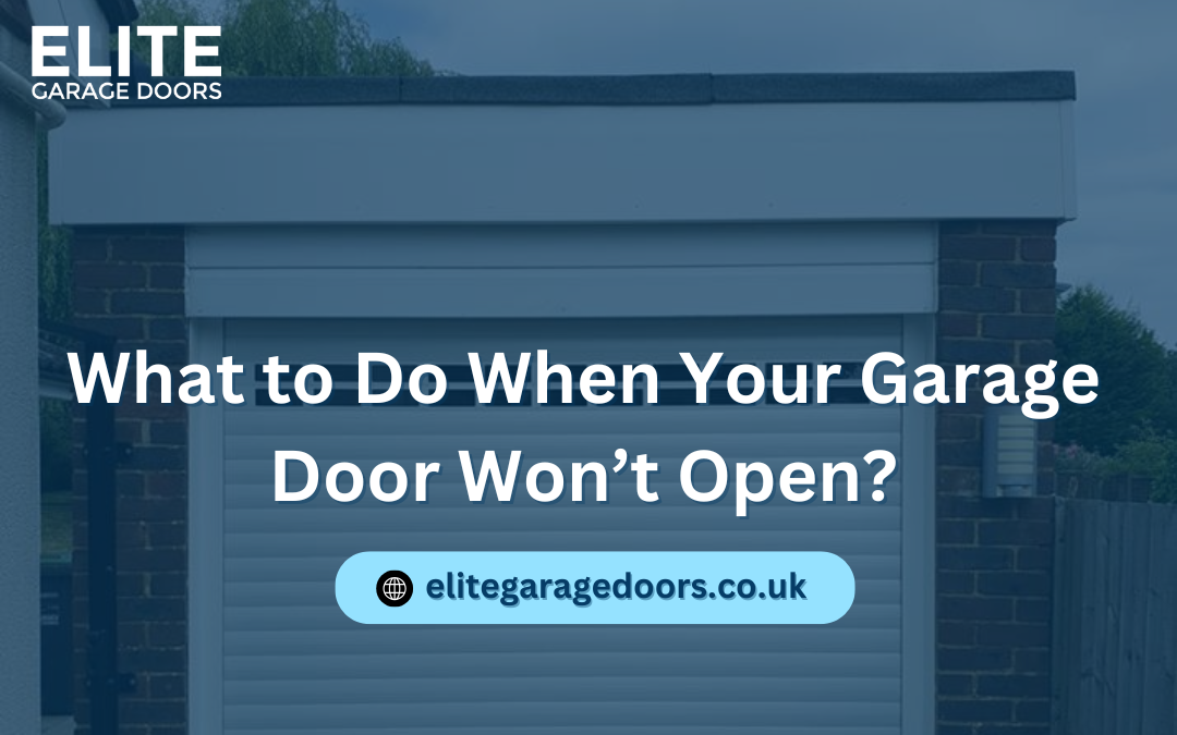 What to Do When Your Garage Door Won’t Open?