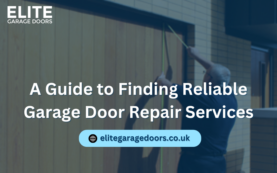A Guide to Finding Reliable Garage Door Repair Services