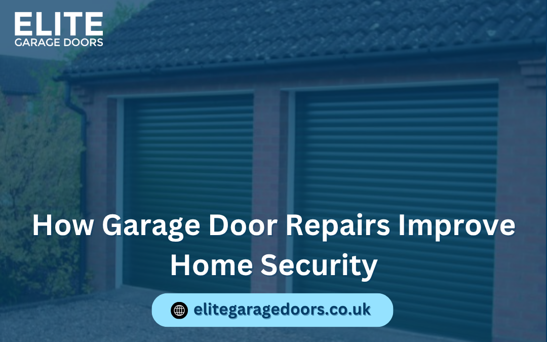 How Garage Door Repairs Improve Home Security