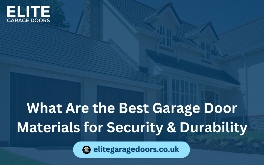 What Are the Best Garage Door Materials for Security & Durability